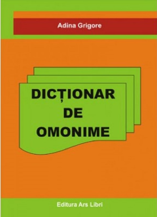 Dictionar de omonime - Adina Grigore