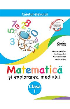Poza produsului Matematica si explorarea mediului - Clasa 1 - Caietul elevului - Constanta Balan, Corina Andrei, Cristina Voinea, Nicoleta Stan