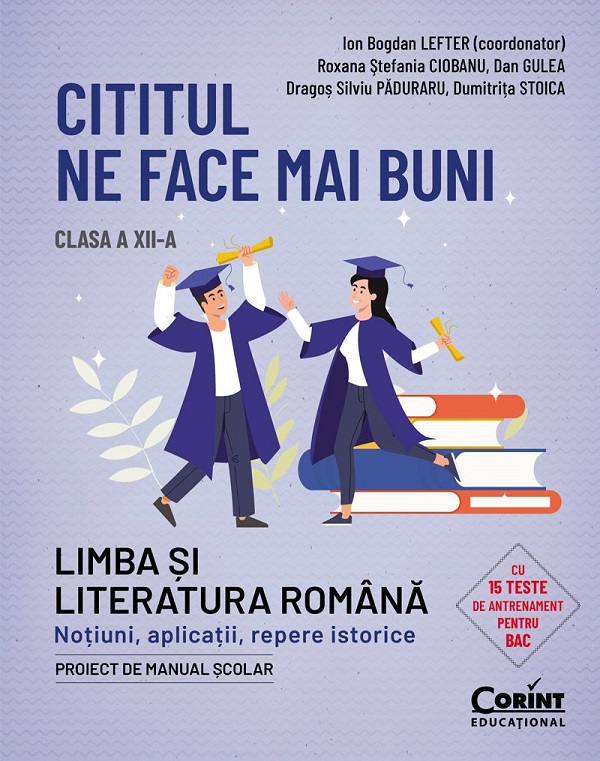 Cititul ne face mai buni. Limba si literatura romana - Clasa 12 -  Ion Bogdan Lefter, Roxana Stefania Ciobanu, Dan Gulea, Dragos Silviu Paduraru, Dumitrita Stoica