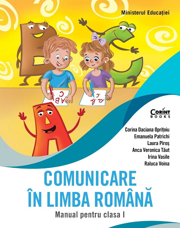 Comunicare in limba romana - Clasa 1 - Manual - Corina Daciana Opritoiu, Emanuela Patrichi, Laura Piros, Anca Veronica Taut, Irina Vasile, Raluca Voina