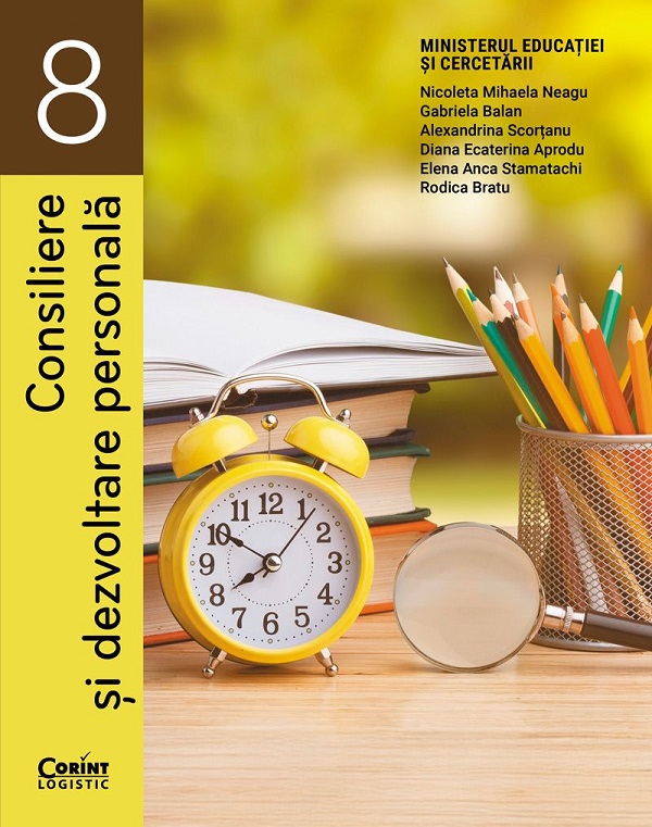 Consiliere si dezvoltare personala - Clasa 8 - Manual - Nicoleta Mihaela Neagu, Diana Ecaterina Aprodu, Elena Anca Stamatachi, Gabriela Balan, Rodica Bratu, Alexandrina Scortanu