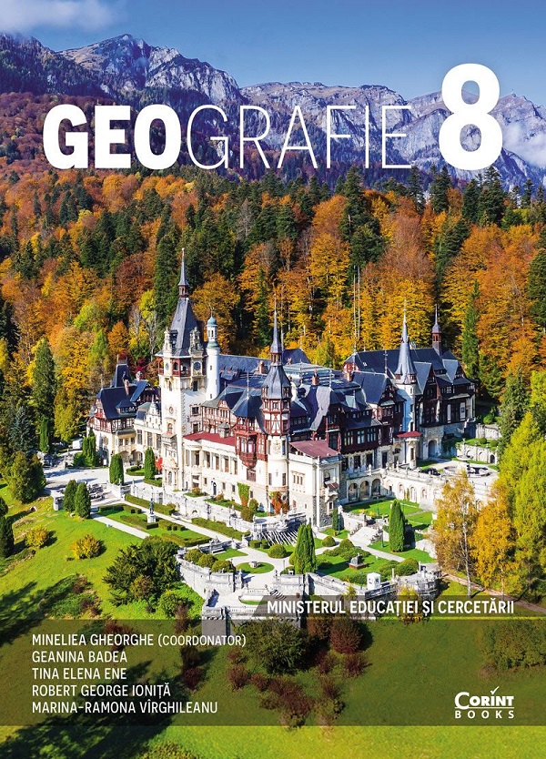 Geografie - Clasa 8 - Manual - Mineliea Gheorghe, Geanina Badea, Tina ELena Ene, Robert George Ionita, Marina-Ramona Virghileanu