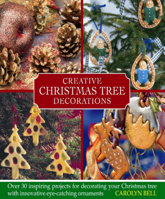 Coperta cărții 'Creative Christmas Tree Decorations - Carolyn Bell'