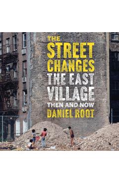 Coperta cărții 'East Village Then and Now - Daniel Root'