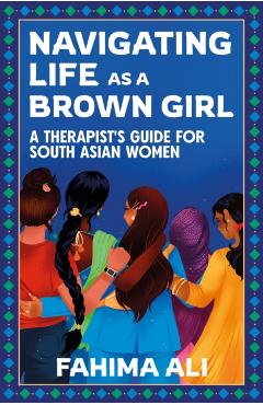 Poza produsului Navigating Life as a Brown Girl - Fahima Ali