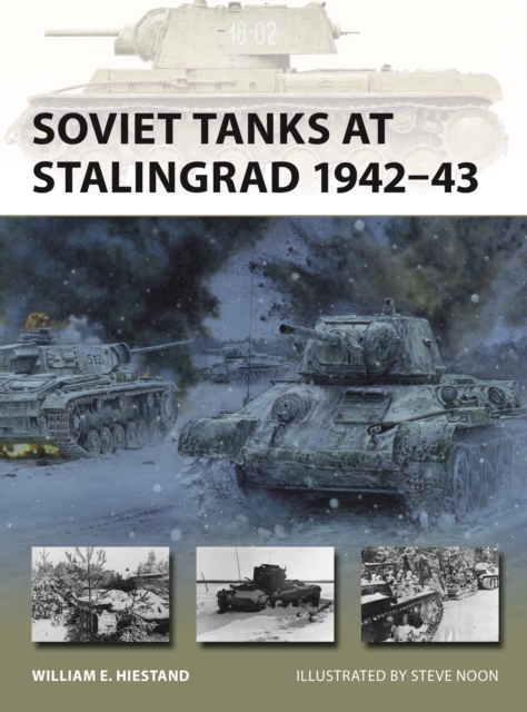 Soviet Tanks at Stalingrad 1942–43 - William E. Hiestand