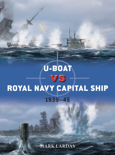 Coperta cărții 'U-Boat vs Royal Navy Capital Ship - Mark Lardas'