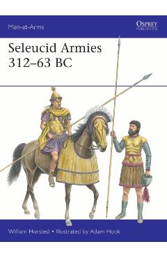 Coperta cărții 'Seleucid Armies 312–63 BC - William Horsted'