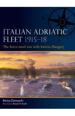 Coperta cărții 'Italian Adriatic Fleet 1915–18 - Enrico Cernuschi'