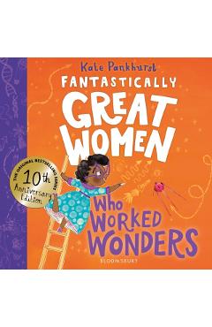 Coperta cărții 'Fantastically Great Women Who Worked Wonders - Kate Pankhurst'