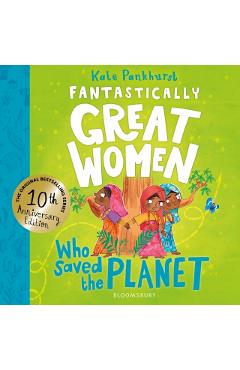 Coperta cărții 'Fantastically Great Women Who Saved the Planet - Kate Pankhurst'