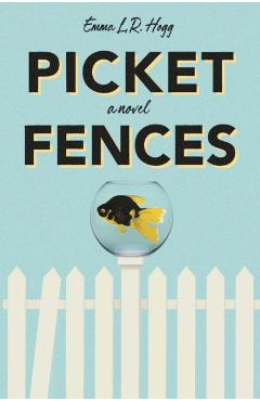 Picket Fences - Emma L.r. Hogg