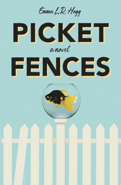 Picket Fences - Emma L.r. Hogg