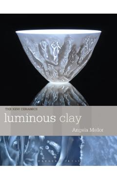 Luminous Clay - Angela Mellor