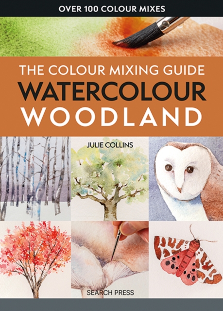 Colour Mixing Guide: Watercolour Woodland - Julie Collins