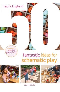 50 Fantastic Ideas for Schematic Play - Laura England