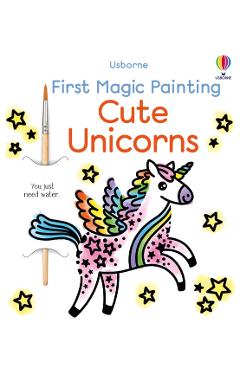 Coperta cărții 'First Magic Painting Cute Unicorns - Abigail Wheatley'