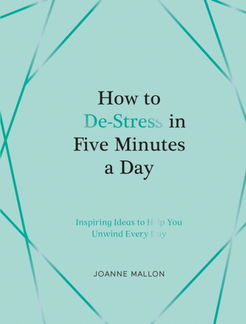 How to De-Stress in Five Minutes a Day - Joanne Mallon