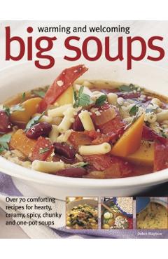 Coperta cărții 'Warming and Welcoming Big Soups - Debra Mayhew'