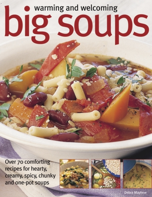 Warming and Welcoming Big Soups - Debra Mayhew