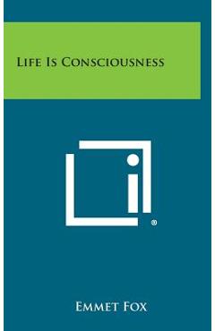Poza produsului Life Is Consciousness - Emmet Fox