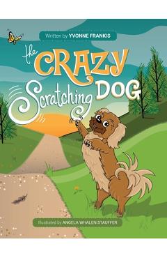 Coperta cărții 'The Crazy Scratching Dog - Yvonne Frankis'