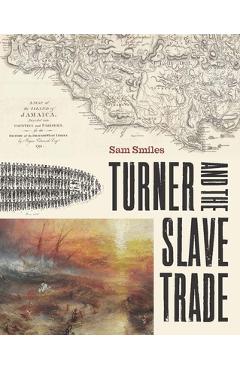 Coperta cărții 'Turner and the Slave Trade - Sam Smiles'