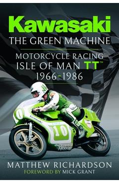 Poza produsului Kawasaki - The Green Machine: Isle of Man Tt, 1966-1986 - Matthew Richardson