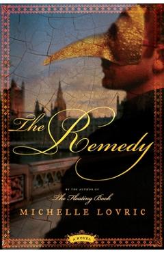 Poza produsului The Remedy: A Novel of London & Venice - Michelle Lovric