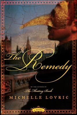 The Remedy: A Novel of London & Venice - Michelle Lovric