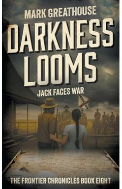 Coperta cărții 'Darkness Looms: Jack Faces War - Mark Greathouse'