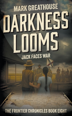 Darkness Looms: Jack Faces War - Mark Greathouse