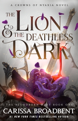 Coperta cărții 'The Lion & the Deathless Dark: The Bloodborn Duet, Book One - Carissa Broadbent'