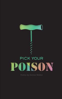Pick Your Poison: Poetry Collection on Addiction and Recovery - Lydia Stewart
