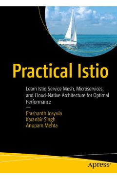 Coperta cărții 'Practical Istio: Learn Istio Service Mesh, Microservices, and Cloud-Native Architecture for Optimal Performance -'