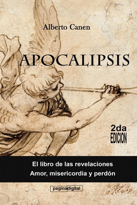 Apocalipsis. El libro de las revelaciones: Amor, misericordia y perdón - Alberto Canen
