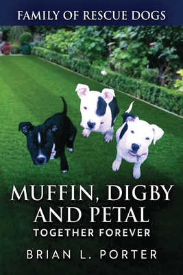 Muffin, Digby And Petal: Together Forever - Brian L. Porter