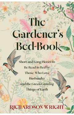 The Gardener's Bed-Book - Richardson Wright