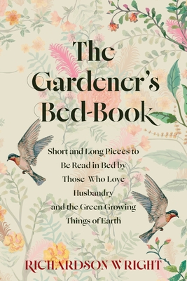 The Gardener's Bed-Book - Richardson Wright