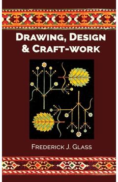 Drawing, Design, and Craft-Work - Frederick J. Glass
