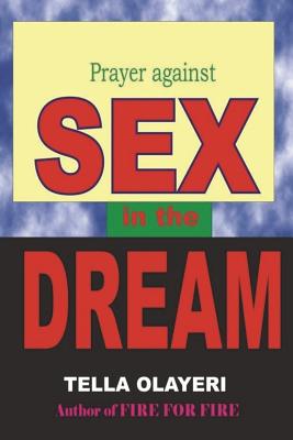 Prayer against SEX in the DREAM - Tella Olayeri