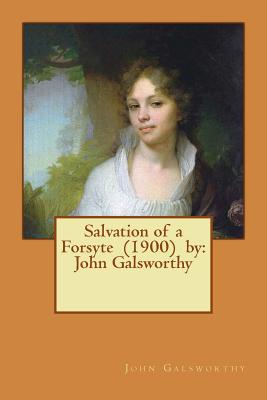 Salvation of a Forsyte (1900) by: John Galsworthy - John Galsworthy