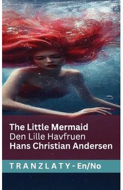 Poza produsului The Little Mermaid / Den Lille Havfruen: Tranzlaty English Norsk - Hans Christian Andersen