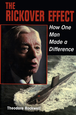 The Rickover Effect: How One Man Made a Difference - Estate Of Theodore Rockwell