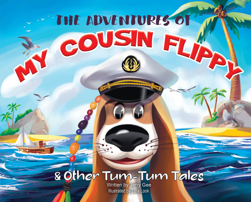 The Adventures of My Cousin Flippy & Other Tum-Tum Tales - Jerry Gee
