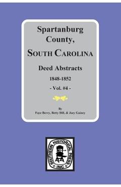 Coperta cărții 'Spartanburg County, South Carolina Deeds, 1848-1852, Vol. #4 - Betty Jean Foster Dill'