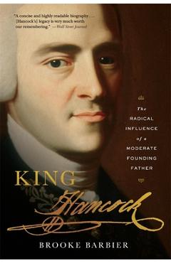 Coperta cărții 'King Hancock: The Radical Influence of a Moderate Founding Father - Brooke Barbier'