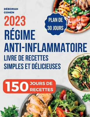 Régime Anti-Inflammatoire: Livre de recettes simples et délicieuses pour soulager l'inflammation au quotidien, renforcer votre système immunitair - Déborah Cohen