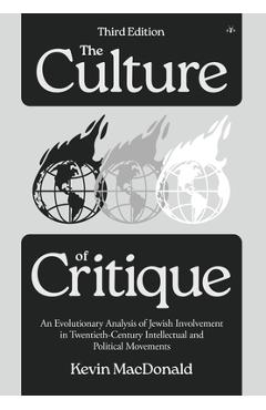Poza produsului The Culture of Critique: An Evolutionary Analysis of Jewish Involvement in Twentieth-Century Intellectual and Political Movements - Kevin Macdonald
