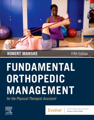Fundamental Orthopedic Management for the Physical Therapist Assistant - Robert C. Manske